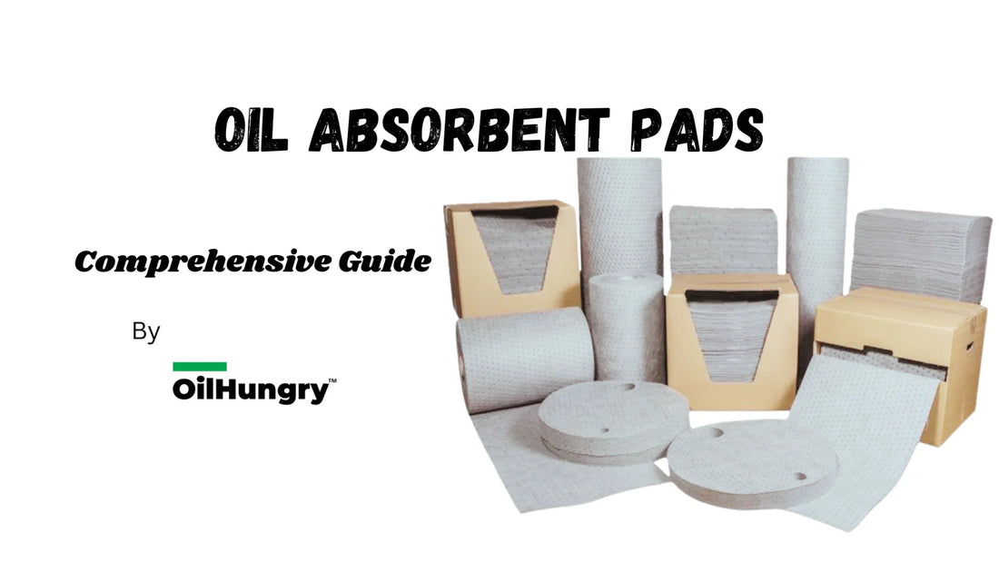 A Comprehensive Guide: Best Oil Absorbent Pads for Your Needs - OilHungry