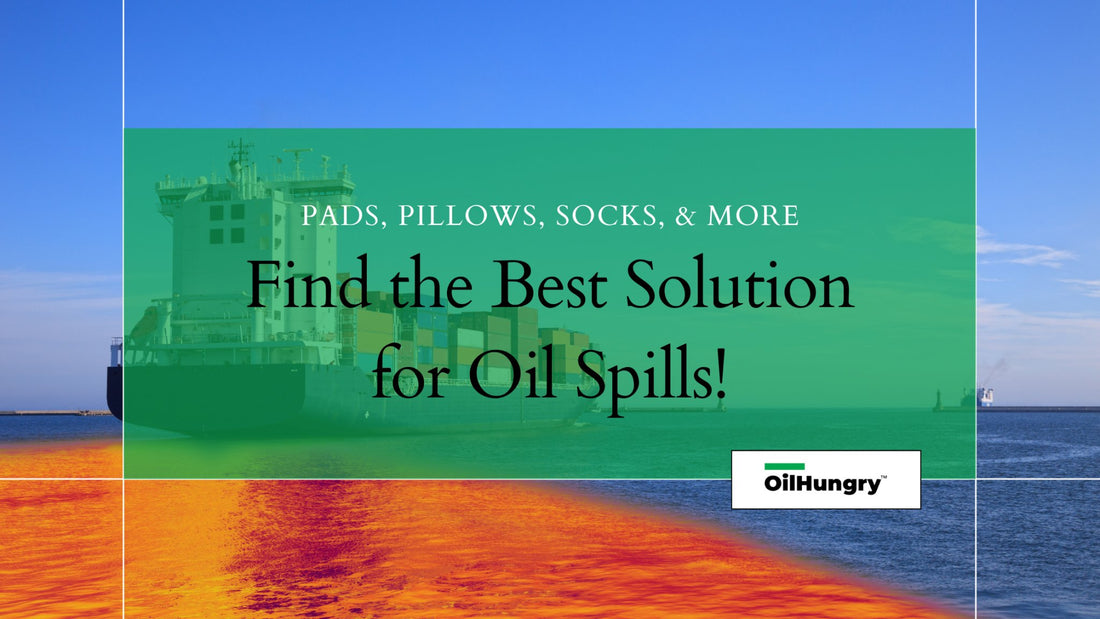 Effective Solutions for Oil Spills: Comparing Key Oil Absorbent Products - OilHungry