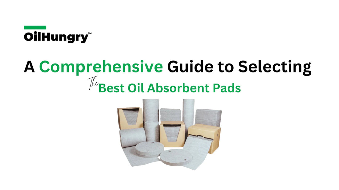 How to Choose the Right Oil Absorbent Pads for Your Needs? - OilHungry